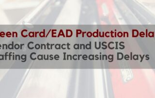 Green Card and EAD Production Delays