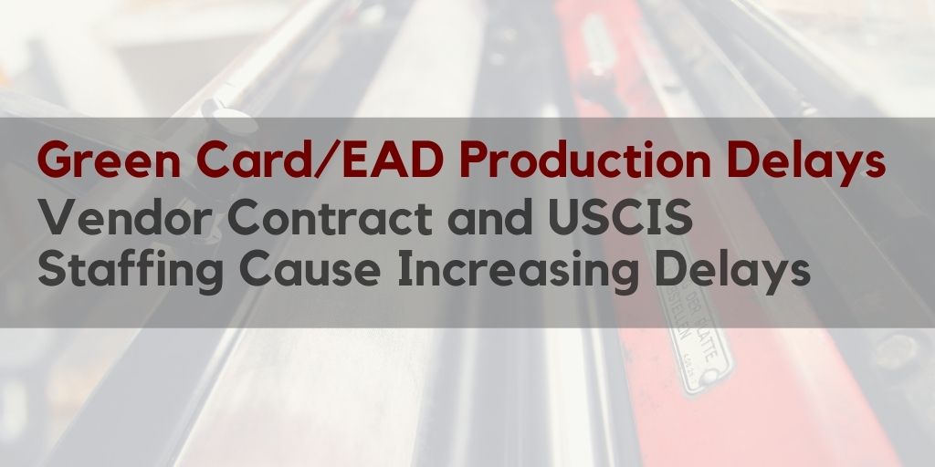 Green Card and EAD Production Delays