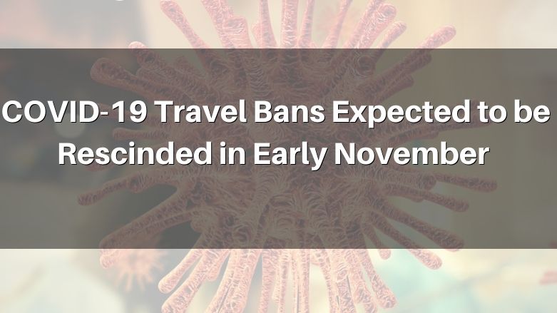 COVID-19 Travel Bans To Be Rescinded Early November 2021