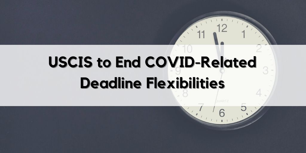 USCIS End Covid Deadline Flexibilities