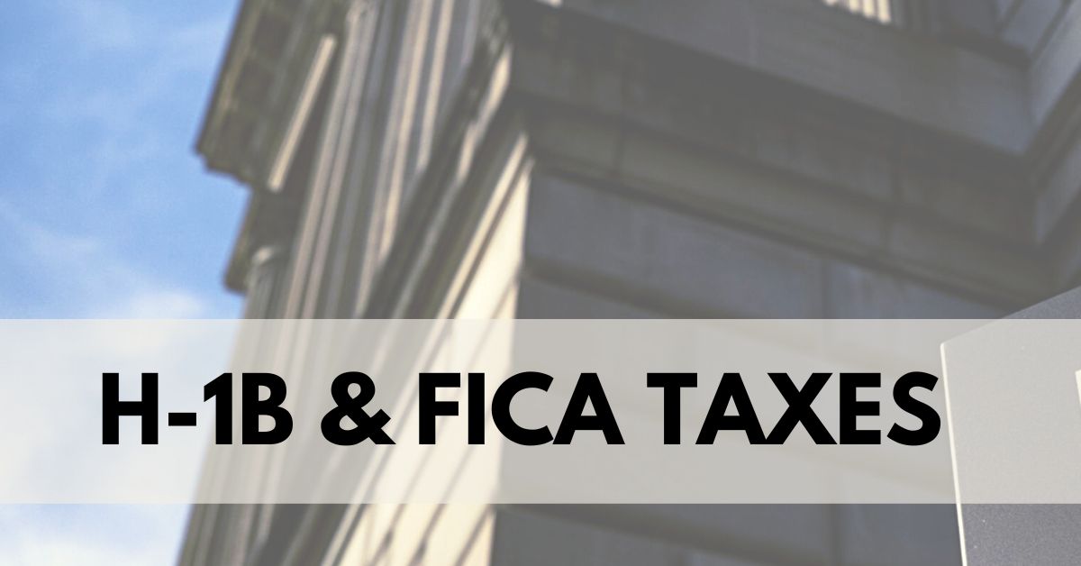 FICA Taxes H-1B