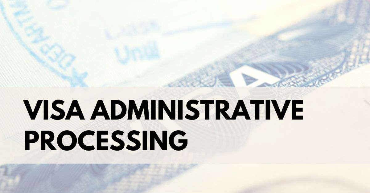Visa Administrative Processing